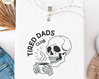 Comfort Colors® Tired Dads Club Shirt, Skeleton Coffee Dad Tee, Retro Dad Life T-Shirt