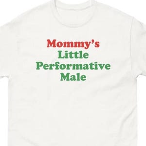 Mommy's Little Performative Male Shirt, Funny Sarcastic Quote Tee