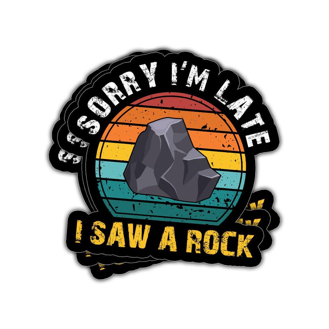 3 Pcs Sorry I'm Late I Saw A Rock Sticker Funny Geology Geologist ...