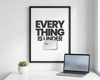 Everything Is Under Ctrl Office Wall Art, Minimal Typography Print, Desk Decor