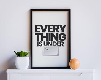 Everything Is Under Ctrl Printable Wall Art