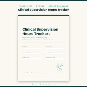May include: An 8-page fillable PDF Clinical Supervision Hours Tracker document. The page features dark teal text on a cream background, including fields for supervisee, supervisor, license track, state board, tracking period, and total hours.