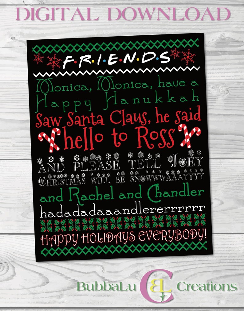 May include: Black and green printable Christmas card with a Friends theme. The card features a festive sweater design with snowflakes and the text "FRIENDS". The card also includes the text "Monica, Monica, have a Happy Hanukkah. Saw Santa Claus, he said hello to Ross. And please tell Joey Christmas will be snowwwaaaayyy and Rachel and Chandler hadadadaaandlererrrrrr. Happy Holidays Everybody!"