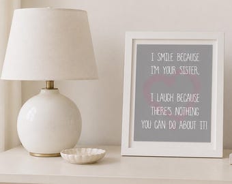 Funny Sister Quote Print, Sibling Wall Art, Birthday Gift (Digital Download)