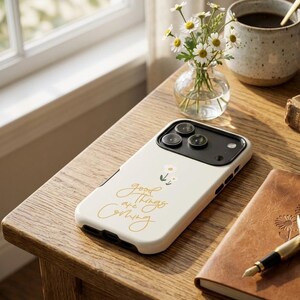 Good Things Are Coming phone case | floral daisy script design