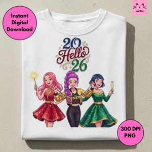 Pode incluir: Camiseta branca com uma ilustração colorida de três mulheres celebrando. O design inclui o texto "20 Hello 26" e "Happy New Year". A camiseta também tem círculos cor-de-rosa com o texto "Instant Digital Download" e "300 DPI PNG".