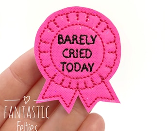 Apenas lloré hoy Feltie / SIN CORTAR / fieltros de ansiedad / fieltros de salud mental / fieltros con insignia de cinta / Fieltro bordado / (juego de 4)