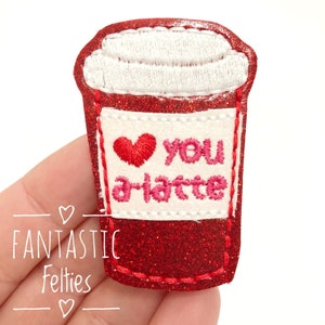 Coffee Feltie | Latte felties | love you felties | Valentines Felties | valentine coffee Felties | Embroidered Felt | UNCUT | (set of 4)