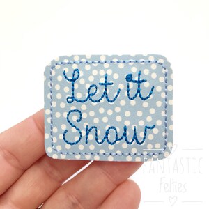 Let it snow Feltie - Christmas Felties - Snow felties - glitter felties | Felt applique - Embroidered Felt | UNCUT | (set of 4)