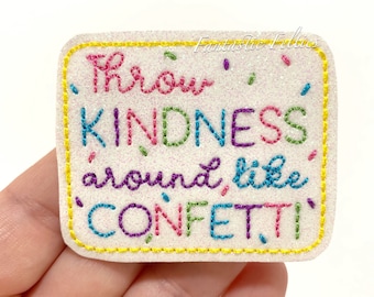 Throw Kindness Felties | EXCLUSIVE | Kindness felties | Glitter felties |  | Embroidered Felt | UNCUT | (set of 4)