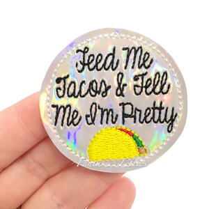 Feed me tacos Felties | taco felties | tell me I’m pretty felties | Felt applique | Embroidered Felt | UNCUT | (set of 4)