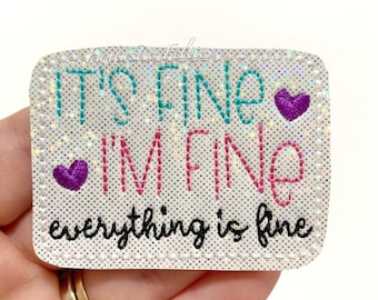 It’s fine I’m fine Felties | UNCUT | EXCLUSIVE | Everything is fine felties | Glitter felties | Felt applique | Embroidered Felt  (set of 4)