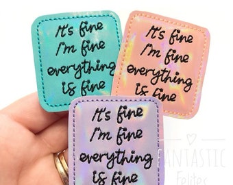 It’s fine I’m fine Felties | Everything is fine felties | Shimmer felties |  | Embroidered Felt | UNCUT | (set of 4)