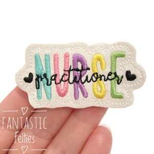 May include: A white felt patch with the word "NURSE" embroidered in rainbow colors. The word "practitioner" is embroidered in black below the word "NURSE".