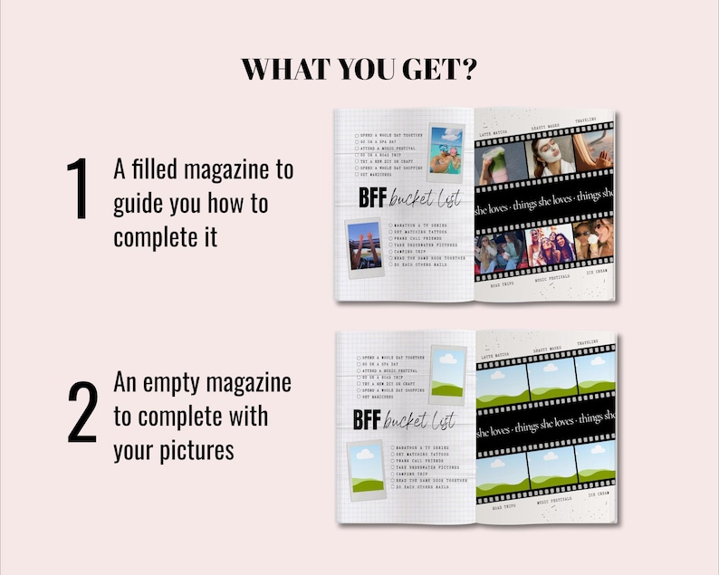May include: A two-part magazine set titled BFF bucket list. Part one is a filled magazine with photos and text. Part two is an empty magazine with blank photo frames and checklists. The text WHAT YOU GET? is at the top with numbered list items.