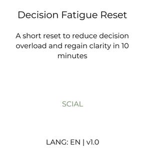 Könnte beinhalten: Weißer Hintergrund mit dem Text "Decision Fatigue Reset". Darunter steht "A short reset to reduce decision overload and regain clarity in 10 minutes". Das Wort "SCIAL" steht darunter, und "LANG: EN | v1.0" steht unten.