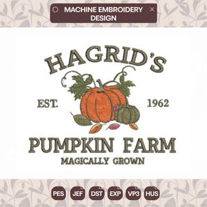 May include: A machine embroidery design featuring an orange pumpkin and a smaller green pumpkin with green leaves and vines. The text reads HAGRID'S EST. 1962 PUMPKIN FARM MAGICALLY GROWN in dark olive green lettering on a white background.