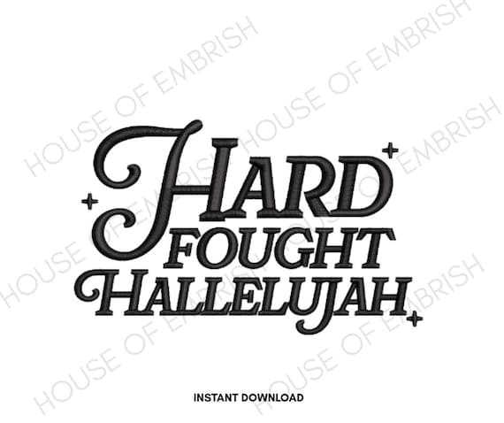 Hard Fought Hallelujah Embroidery Design | Faith Quote Machine Embroidery File | Christian Typography | 5 Sizes | DST PES VP3