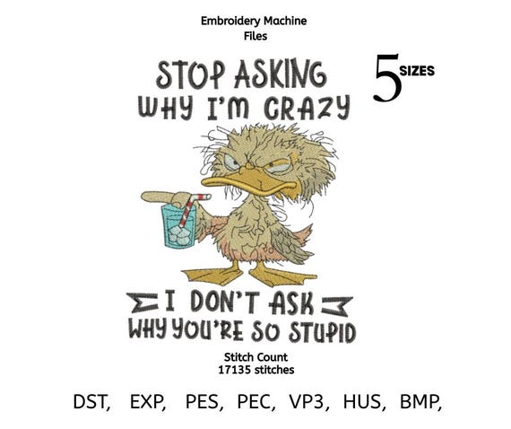 Funny Duck Embroidery Design | Sarcastic Saying Machine Embroidery File | Humor Quote Pattern | 5 Sizes | DST PES EXP VP3