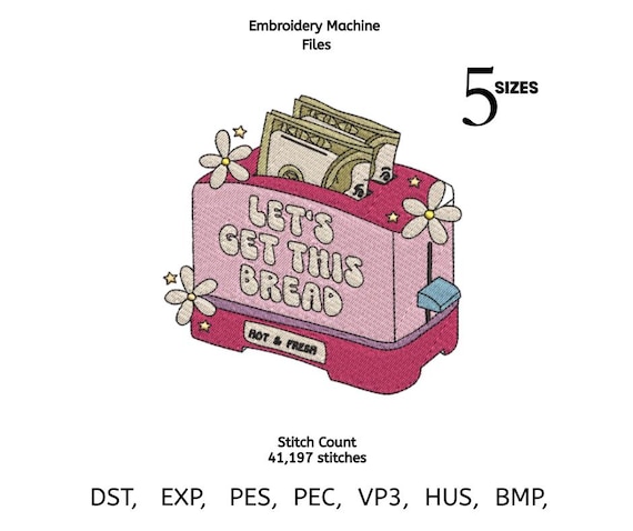 Let’s Get This Bread Embroidery Design | Funny Money Toaster Machine File | Motivational Quote Embroidery | DST PES EXP VP3