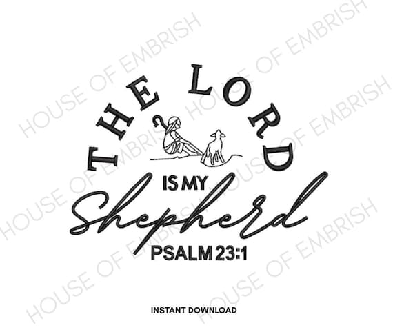 The Lord Is My Shepherd Embroidery Design | Psalm 23:1 Christian Quote | Religious Machine Embroidery File | 5 Sizes | DST PES VP3