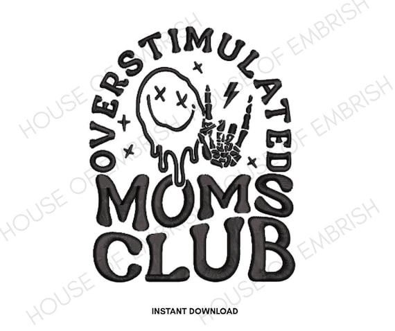 Overstimulated Moms Club Embroidery Design | Mom Life Machine Embroidery File | Funny Mom Quote | Digital Download