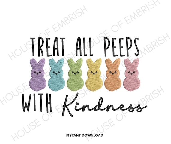 Treat All Peeps With Kindness Embroidery Design | Easter Bunny Quote | Machine Embroidery File | 5 Sizes | DST PES VP3