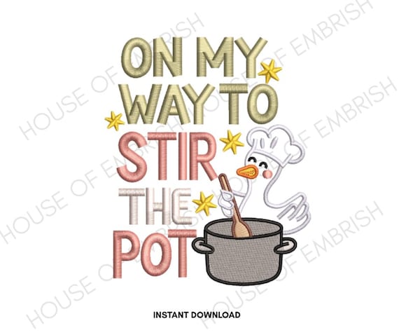 On My Way To Stir The Pot Embroidery Design | Funny Kitchen Saying | Chef Duck Embroidery File | Machine Embroidery Pattern