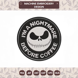May include: A circular machine embroidery design featuring a black background with a white stitched skull face in the center. The text "I'M A NIGHTMARE BEFORE COFFEE" is embroidered in white capital letters around the perimeter of the circular patch.