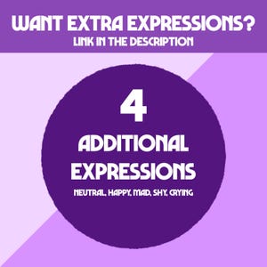 May include: A purple graphic with the text "WANT EXTRA EXPRESSIONS? LINK IN THE DESCRIPTION." A large purple circle in the center displays the number "4" and the words "ADDITIONAL EXPRESSIONS." Below, it lists "NEUTRAL, HAPPY, MAD, SHY, CRYING."