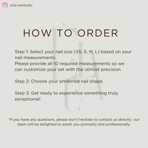 May include: An informational graphic with dark brown text on a light beige background titled HOW TO ORDER. It outlines three steps for ordering custom nails, including selecting sizes XS, S, M, L, choosing a shape, and contact information.