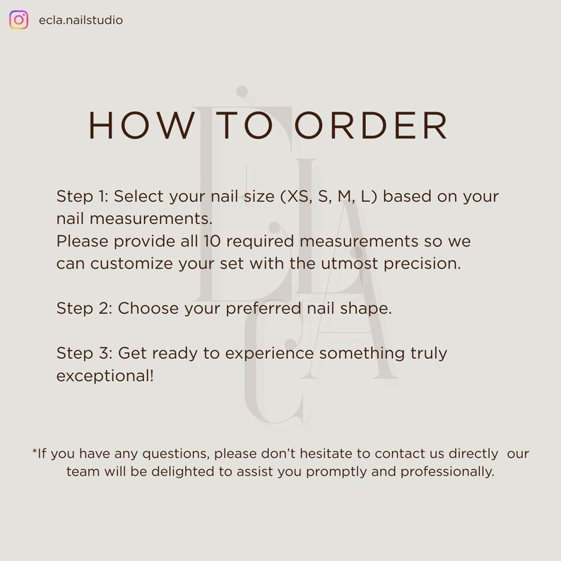 May include: An informational graphic with dark brown text on a light beige background titled HOW TO ORDER. It outlines three steps for ordering custom nails, including selecting sizes XS, S, M, L, choosing a shape, and contact information.