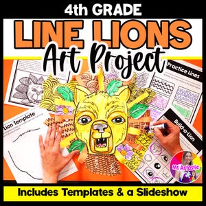 May include: A 4th grade art project titled Line Lions featuring a yellow lion face with a paper mane, surrounded by instructional worksheets including a Lion Template, Practice Lines, and Build-a-Lion sheets with various drawn patterns.