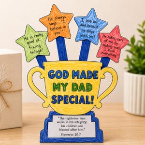 May include: A yellow trophy cutout with blue text reading GOD MADE MY DAD SPECIAL! and a base with Proverbs 20:7 text. Four colored stars on blue sticks extend from the top, featuring handwritten phrases about a father figure in green, orange, blue, and red.