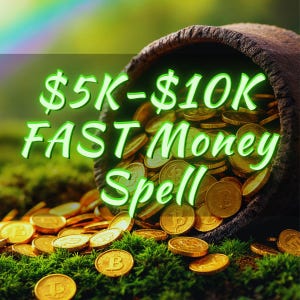 May include: A pot overflowing with gold coins, some bearing a "B" symbol, sits on a bed of green moss. The text "$5K-$10K FAST Money Spell" is written in green, glowing letters above the pot. A rainbow is visible in the background.