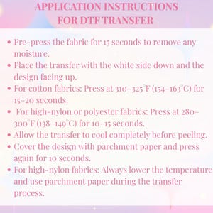 May include: A light pink and white graphic with instructions for DTF transfer. The text includes steps for pre-pressing fabric, applying the transfer, and pressing at specific temperatures for cotton, high-nylon, and polyester fabrics.