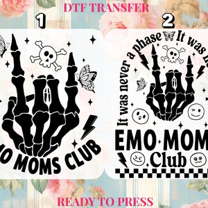 May include: Black and white DTF transfer designs featuring a skeleton hand, butterflies, skulls, and the text "EMO MOMS CLUB". One design includes the text "It was never a phase". Ready to press.