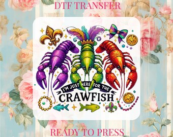I’m Just Here For The Crawfish DTF Transfer: Mardi Gras Crawfish Ready to Press