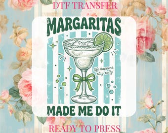 Margaritas Made Me Do It DTF Transfer: Funny Drinking, Girls Summer Trip DTF