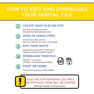 May include: A digital file guide with a yellow header that says "HOW TO EDIT AND DOWNLOAD YOUR DIGITAL FILE." The guide provides instructions on locating files on Etsy, opening in Canva, editing the invite, downloading the file, and printing or sharing.