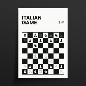 Peut inclure: Une affiche blanche avec le texte "ITALIAN GAME" en lettres noires en gras. En dessous, un échiquier noir et blanc avec des pièces. Sur le côté droit, les mouvements sont listés : 1. e4 e5, 2. Nf3 Nc6, 3. Bc4.