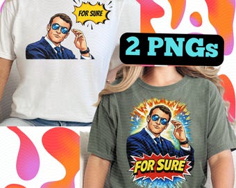 Macron FOR SURE T-Shirt | Funny Political Meme PNG, Viral Quote Design, France Politics Humor, Digital Download