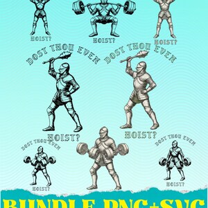 May include: A digital art bundle featuring multiple designs of a knight in armor lifting weights or weapons. The phrase "DOST THOU EVEN HOIST?" is repeated around the images. The text "BUNDLE PNG+SVG (Multiple Designs)" is at the bottom.