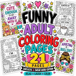 May include: A collection of 21 funny adult coloring pages featuring sarcastic and swear word themes. The pages include black and white line art with floral borders, coffee cups, a teddy bear, books, and text like Cute Enough To Get Away With It.