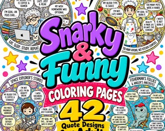 May include: A digital coloring book cover titled Snarky & Funny Coloring Pages 42 Quote Designs for Adults. It features four circular illustrations depicting a student, a chef, an astronaut, and a fisherman, each with humorous text bubbles.