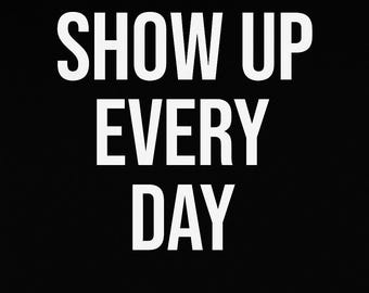 Preséntate todos los días / Arte mural minimalista en blanco y negro / Impresión motivacional moderna