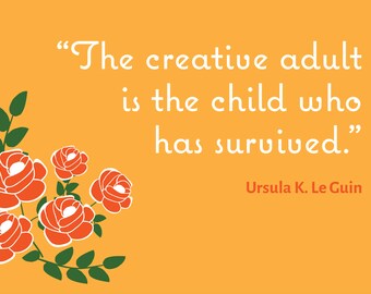 The creative adult is the child who has survived - Ursula K. LeGuin Quote Postcard