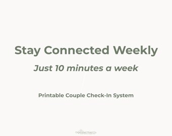 May include: A cream-colored graphic with the text "Stay Connected Weekly" in a dark green font. Below, it reads "Just 10 minutes a week" and "Printable Couple Check-In System". The Organized Shed Co. logo is at the bottom.
