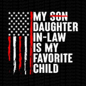 My Daughter In Law Is My Favorite Child SVG PNG, Funny Father’s Day Shirt Design, Replaced Son Digital Download