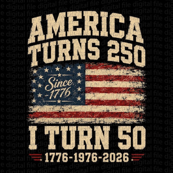 America Turns 250 I Turn 50 1976 Png, 50th Birthday Png, Patriotic 50th Sublimation, 1776 1976 2026, US 250th Anniversary Digital Download